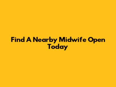 Find A Nearby Midwife Open Today