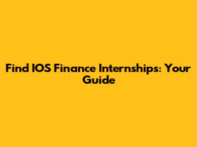 Find IOS Finance Internships: Your Guide