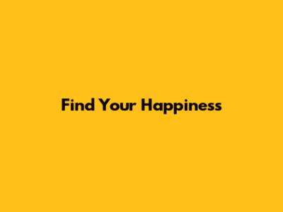 Find Your Happiness