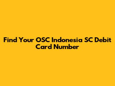 Find Your OSC Indonesia SC Debit Card Number