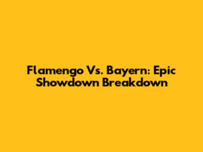 Flamengo Vs. Bayern: Epic Showdown Breakdown