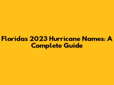 Florida's 2023 Hurricane Names: A Complete Guide