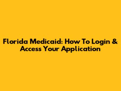 Florida Medicaid: How To Login & Access Your Application