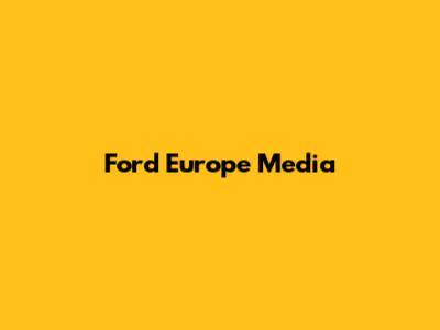 Ford Europe Media