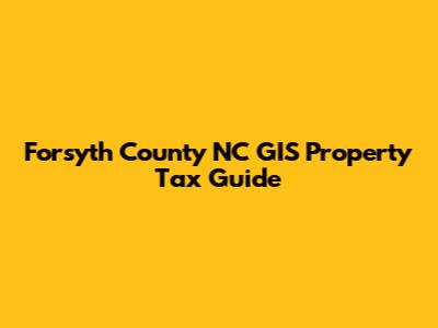 Forsyth County NC GIS Property Tax Guide