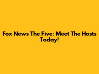 Fox News The Five: Meet The Hosts Today!