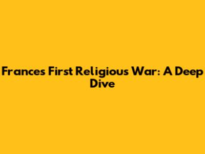 France's First Religious War: A Deep Dive