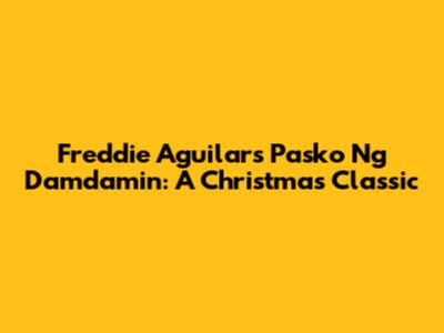 Freddie Aguilar's 'Pasko Ng Damdamin': A Christmas Classic
