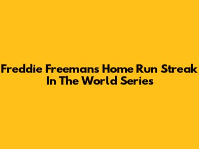 Freddie Freeman's Home Run Streak In The World Series