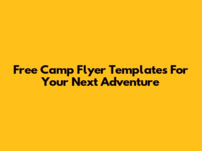 Free Camp Flyer Templates For Your Next Adventure