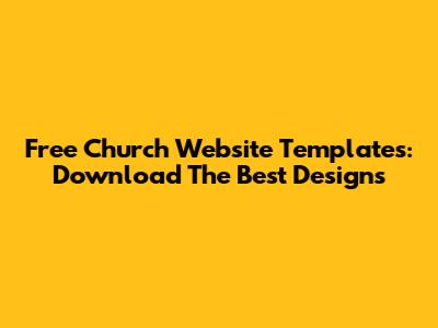 Free Church Website Templates: Download The Best Designs
