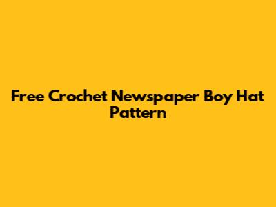 Free Crochet Newspaper Boy Hat Pattern