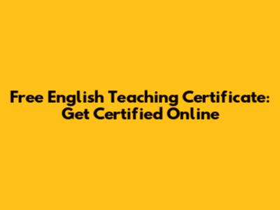 Free English Teaching Certificate: Get Certified Online