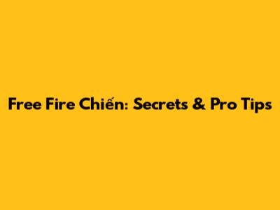 Free Fire Chiến: Secrets & Pro Tips