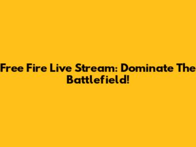 Free Fire Live Stream: Dominate The Battlefield!