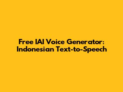 Free IAI Voice Generator: Indonesian Text-to-Speech