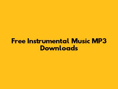 Free Instrumental Music MP3 Downloads
