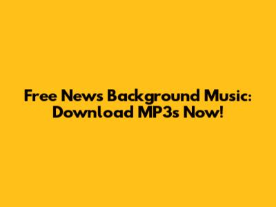 Free News Background Music: Download MP3s Now!