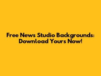Free News Studio Backgrounds: Download Yours Now!