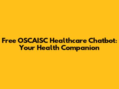 Free OSCAISC Healthcare Chatbot: Your Health Companion