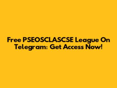 Free PSEOSCLASCSE League On Telegram: Get Access Now!