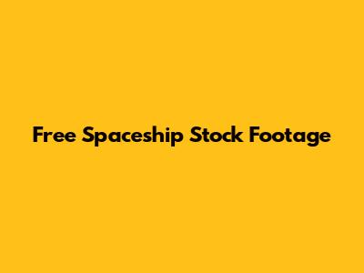Free Spaceship Stock Footage