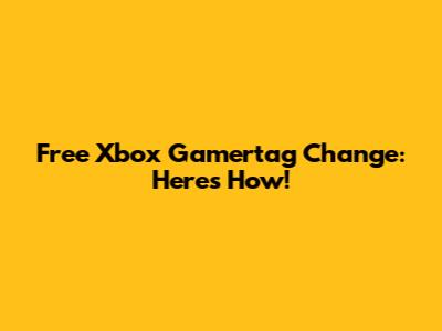 Free Xbox Gamertag Change: Here's How!