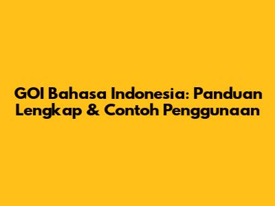 GOI Bahasa Indonesia: Panduan Lengkap & Contoh Penggunaan