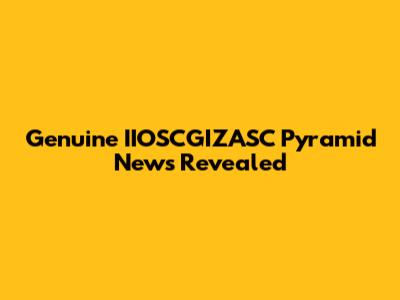 Genuine IIOSCGIZASC Pyramid News Revealed