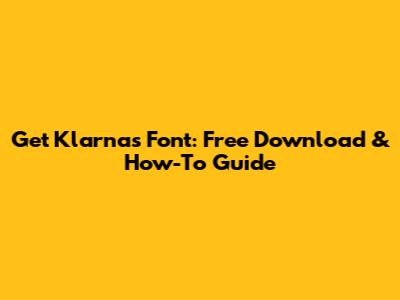 Get Klarna's Font: Free Download & How-To Guide