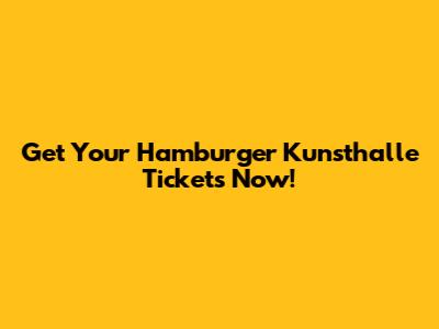 Get Your Hamburger Kunsthalle Tickets Now!
