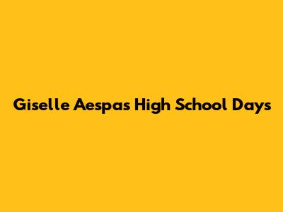 Giselle Aespa's High School Days