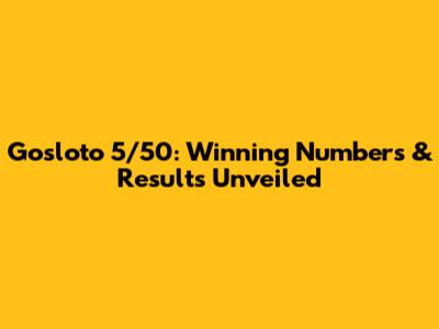 Gosloto 5/50: Winning Numbers & Results Unveiled