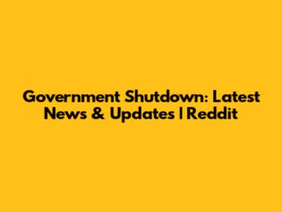 Government Shutdown: Latest News & Updates | Reddit