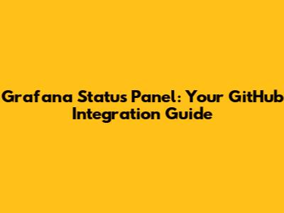 Grafana Status Panel: Your GitHub Integration Guide