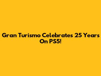Gran Turismo Celebrates 25 Years On PS5!