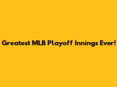 Greatest MLB Playoff Innings Ever!