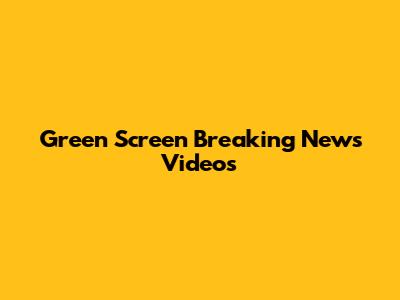 Green Screen Breaking News Videos