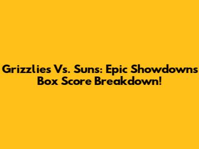 Grizzlies Vs. Suns: Epic Showdown's Box Score Breakdown!