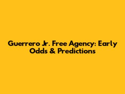 Guerrero Jr. Free Agency: Early Odds & Predictions