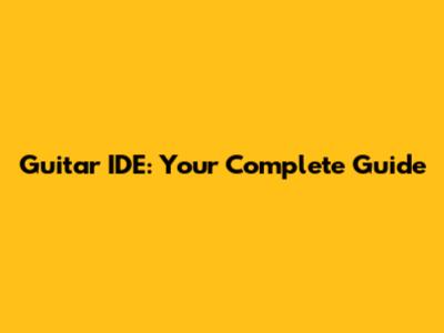 Guitar IDE: Your Complete Guide