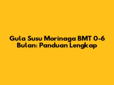 Gula Susu Morinaga BMT 0-6 Bulan: Panduan Lengkap