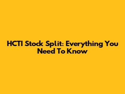 HCTI Stock Split: Everything You Need To Know