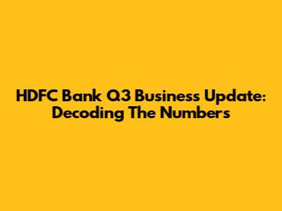 HDFC Bank Q3 Business Update: Decoding The Numbers
