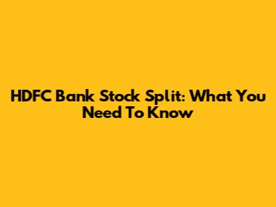 HDFC Bank Stock Split: What You Need To Know