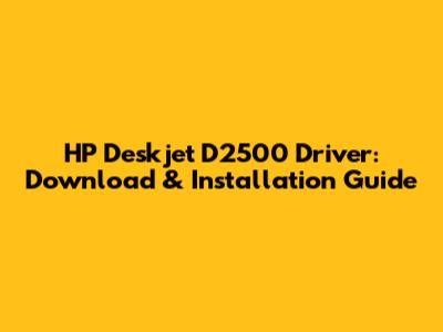 HP Deskjet D2500 Driver: Download & Installation Guide