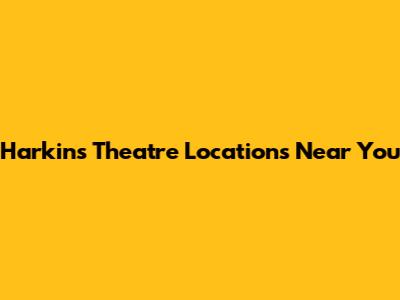 Harkins Theatre Locations Near You