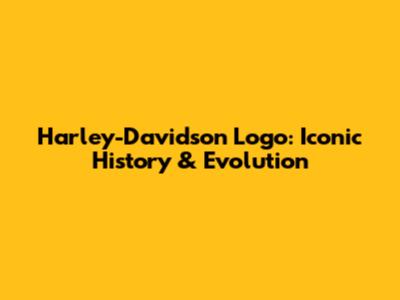 Harley-Davidson Logo: Iconic History & Evolution