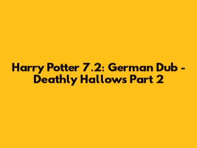 Harry Potter 7.2: German Dub - Deathly Hallows Part 2
