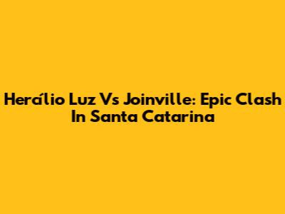 Hercílio Luz Vs Joinville: Epic Clash In Santa Catarina